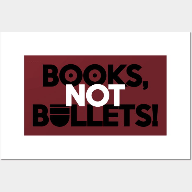 BOOKS, NOT BULLETS! Wall Art by KARMADESIGNER T-SHIRT SHOP